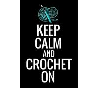 Crocheting the World Publishing Keep Calm and Crochet On (Tascabile)