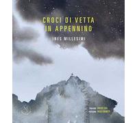 Croci di vetta in Appennino. Ediz. illustrata