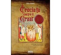 Crociata contro il Graal - [AGA Editrice (Cusano Milanino)]