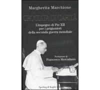 Crociata di carità. L'impegno di Pio XII per i prigionieri della seconda guerra mondiale