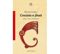 Crociata e jihad. Origini, storia, conseguenze
