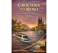 Crociera Sul Reno Guida Di Viaggio 2026: Guida per principianti alle soste nei porti e alle escursioni a terra con orari semplici, pianificazione finanziaria e tempistiche intelligenti