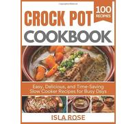 CROCK POT COOKBOOK: EASY, DELICIOUS, AND TIME-SAVING SLOW COOKER RECIPES FOR BUSY DAYS