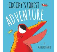 Crocky’s Forest Adventure: A Little Red Crocodile Explores Beyond the Swamp River, A Children’s Story About Curiosity, Bravery, and Friendship