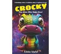 Crocky - The Alien Who Says Waaa! - A birthday wish. A rainbow alien. A galaxy at war: Funny Sci-Fi Adventure About Aliens Friendship Siblings Brothers Family Galactic War Space Battle