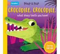 Crocodile, Crocodile, What Sharp Teeth You Have!: With Five Fun Pop-ups!