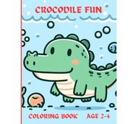 CROCODILE FUN: COLORING BOOK FOR KIDS, AGE 2-4