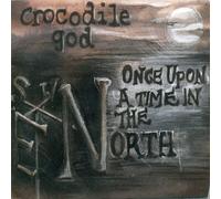 CROCODILE GOD Once Upon a Time in the North (CD)