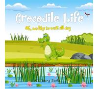Crocodile Life: Oh, we like to wait all day
