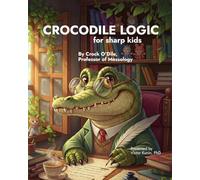 Crocodile Logic: for Sharp Kids