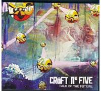 CROFT NO. FIVE - TALK OF THE FUTURE