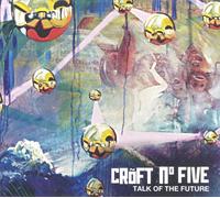 Croft No Five - Talk of the Future by Croft No Five