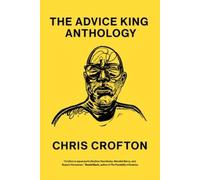 Crofton Chris The Advice King Anthology (Tascabile)