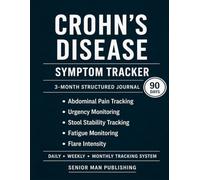 Crohn’s Disease 3-Month Journal: Structured Daily Tracking for Abdominal Pain, Bowel Urgency, Stool Quality, Fatigue, and Flare Intensity - Includes Weekly and Monthly Reviews