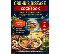 CROHN’S DISEASE COOKBOOK: Effective Recipes And Meal Plans For Symptom Relief And Gut Health