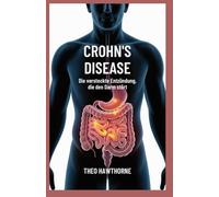 Crohn’s Disease: Die versteckte Entzündung, die den Darm stört