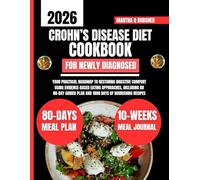 Crohn’s Disease Diet Cookbook For Newly Diagnosed 2026: Your Practical Roadmap to Restoring Digestive Comfort Using Evidence-Based Eating Approaches, ... Plan and 1800 Days of Nourishing Recipes