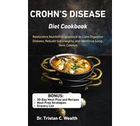 CROHN’S DISEASE DIET COOKBOOK: Restorative Nutritional Guidance to Calm Digestive Distress, Rebuild Gut Integrity, and Reinforce Long-Term Comfort