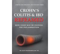 Crohn's, Colitis & IBD Reframed: Why Your Immune System Is Attacking Your Bowel & How Food May Be Feeding the Inflammation.