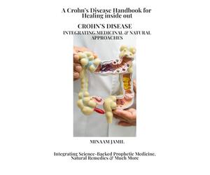 Crohn's Disease: Integrating Medical & Natural Approaches: Holistic remedies for Inflammatory Bowel Diseases