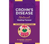 Crohn's Disease: Natural Healing Forever - Georgiou George John