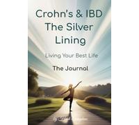 Crohn's & IBD, The Silver Lining - Living Your Best Life: The Journal