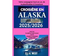CROISIÈRE EN ALASKA 2025/2026: Votre guide étape par étape, de la préparation du visa aux aventures à Glacier Bay