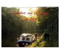 Croisière sur le Canal du Midi (Calendrier mural 2027 DIN A3 vertical), CALVENDO calendrier mensuel: Découvrez une partie du Canal du Midi à travers ces quelques regards.