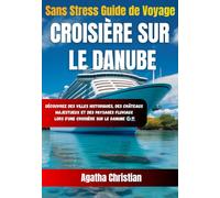 CROISIÈRE SUR LE DANUBE GUIDE DE VOYAGE 2026