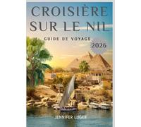 Croisière sur le Nil Guide de voyage 2026