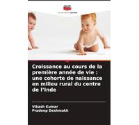 Croissance au cours de la première année de vie : une cohorte de naissance en milieu rural du centre de l'Inde