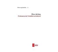 Croissance de l'invisible surnaturel: Oeuvres spirituelles 3