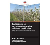 Croissance et développement des cultures horticoles: Aperçu des processus physiologiques des plantes