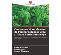 Croissance et rendement de l'épinard(Basella alba L.) dans l'ouest du Kenya: Influence de l'espacement, du palissage, de l'étayage et de la taille