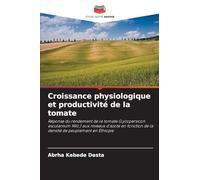 Croissance physiologique et productivité de la tomate: Réponse du rendement de la tomate (Lycopersicon esculantum Mill.) aux niveaux d'azote en fonction de la densité de peuplement en Éthiopie