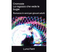 Cromasie - La ragazza che vede le bugie: Ogni bugia ha un colore