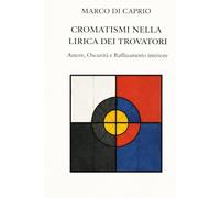 Cromatismi nella Lirica dei Trovatori: Amore, Oscurità e Raffinamento Interiore