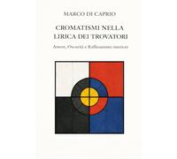 Cromatismi nella Lirica dei Trovatori: Amore, Oscurità e Raffinamento Interiore
