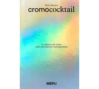 Cromococktail. La chimica del colore nella miscelazione contemporanea - Mo...