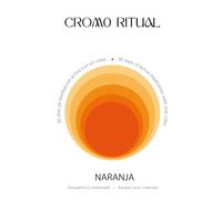CROMO RITUAL: NARANJA: DESPIERTA TU CREATIVIDAD