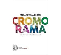 Cromorama. Come il colore ha cambiato il nostro sguardo. Ediz. a colori [Paperba