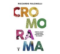 Cromorama: Cómo el color transforma nuestra visión del mundo
