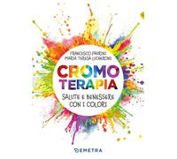 LIBRO CROMOTERAPIA. SALUTE E BENESSERE CON I COLORI - FRANCESCO PADRINI