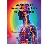Cromotermia y Neuropsicobioquímica de las Emociones: Propuesta de clasificación de las Emociones