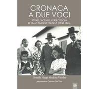 Cronaca a due voci. Storie e vicende, persecuzioni di una famiglia ebraica (1938-1945)