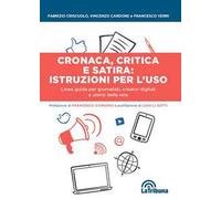 Cronaca, critica e satira: istruzioni per l'uso. Linee guida per giornalisti, creator digitali e utenti della rete