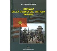 Cronaca della guerra del Vietnam 1961-1975