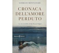 Cronaca dell'amore perduto. La vita invisibile di Ida Peruzzi Salgari