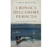 Cronaca dell'amore perduto. La vita invisibile di Ida Peruzzi Salgari