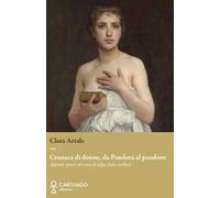 Cronaca di donne, da Pandora al pandoro. Appunti sparsi sul senso di colpa (dolci inclusi)